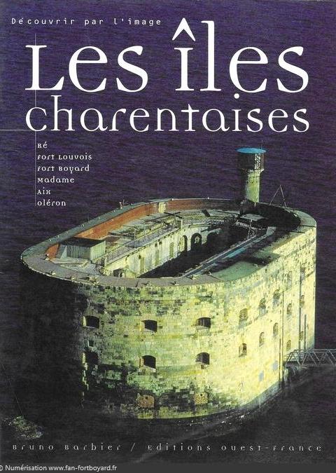 Les îles charentaises : Ré, Fort Louvois, Fort Boyard, Madame, Aix, Oléron de Bruno Barbier (1998)